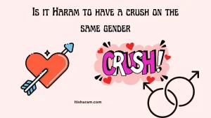 Is it Haram to have a crush on the same gender