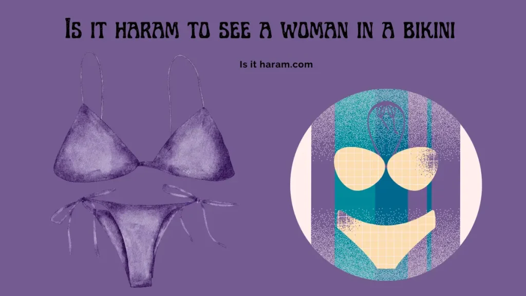 Is it haram to see a woman in a bikini? 